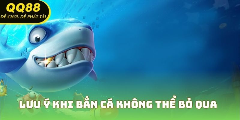 Lưu ý khi bắn cá 4D không thể bỏ qua